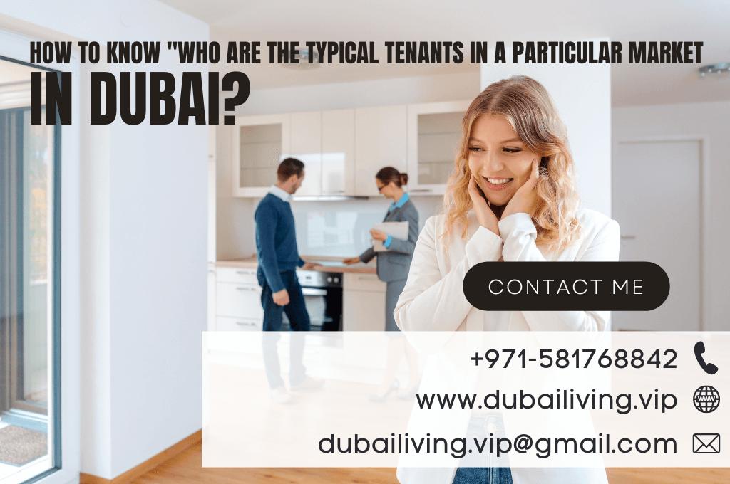 How to Know Who are the typical tenants in a particular market in Dubai?