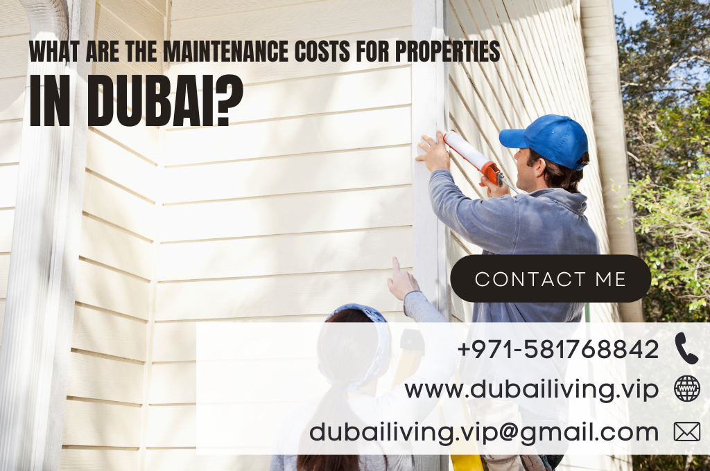 What are the maintenance costs for properties in Dubai?