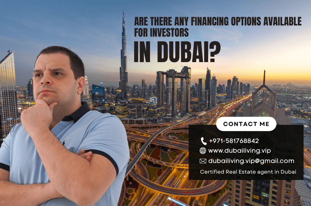 Are there any financing options available for investors in Dubai?